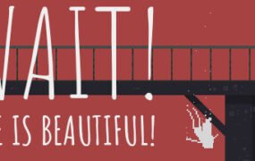 等等！生活是美好的！Wait! Life is beautiful!